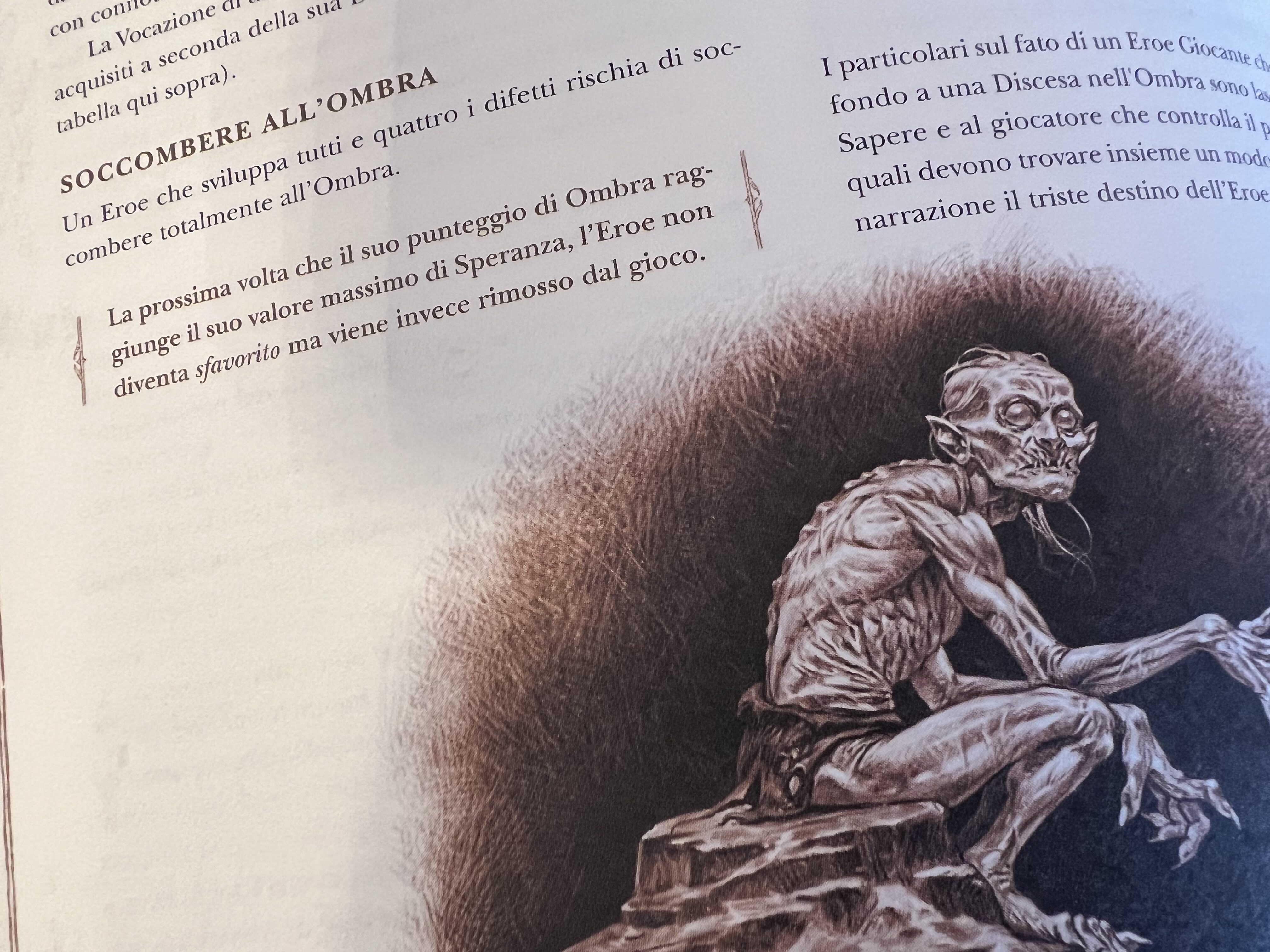 Riusciranno i nostri eroi a resistere all'Ombra, oppure faranno la fine del povero Smeagol?